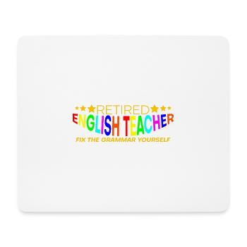 Retired English Teacher, Fix The Grammar Yourself4 - Mousepad (Querformat) - Weiß - Vorne