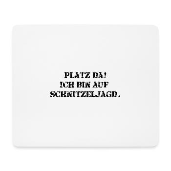 Platz da! Ich bin auf Schnitzeljagd. - Mousepad (Querformat) - Weiß - Vorne