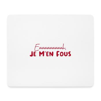Euh je m'en fous. Cadeau humour - Tapis de souris (format paysage) - blanc - Devant