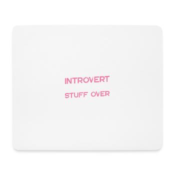 Introverti Mais je vais renverser tout cela sur 4 - Tapis de souris (format paysage) - blanc - Devant