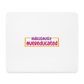Ridiculously Overeducated 2 - Mouse Pad (horizontal) - white - Front