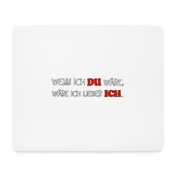 Wenn ich Du wäre, wäre ich lieber ich - Mousepad (Querformat) - Weiß - Vorne