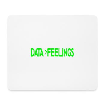 Data Is Greater Than Feelings 4 - Mousepad (Querformat) - Weiß - Vorne