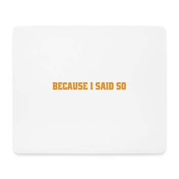 Because I Said So - Mom 24:7 23 - Mouse Pad (horizontal) - white - Front