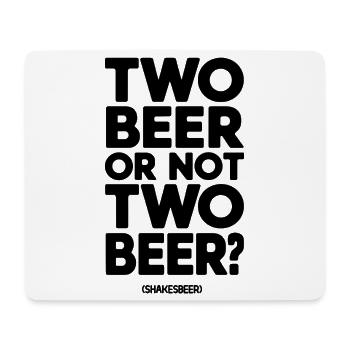 Two beer or not two beer - Mouse Pad (horizontal) - white - Front
