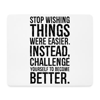 stop wishing things were easier instead - Mouse Pad (horizontal) - white - Front