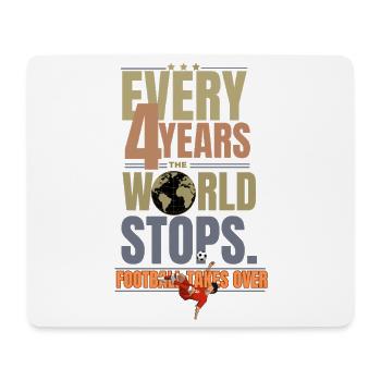 Alle vier Jahre steht die Welt still. - Mousepad (Querformat) - Weiß - Vorne