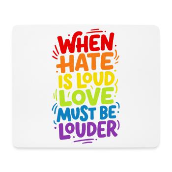 When hate is loud love must be louder - Mouse Pad (horizontal) - white - Front