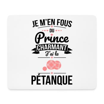 Je m'en fous du prince charmant - J'ai la pétanque - Tapis de souris (format paysage) - blanc - Devant