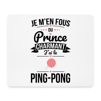 Je m'en fous du prince charmant j'ai le ping-pong - Tapis de souris (format paysage) - blanc - Devant