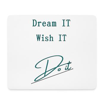 Dream IT . Wish IT . DO iT - Mouse Pad (horizontal) - white - Front