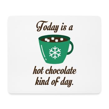 Today Is A Hot Chocolate Kind Of Day - Mouse Pad (horizontal) - white - Front