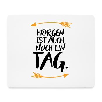 Morgen ist auch noch ein Tag Sprüche - Mousepad (Querformat) - Weiß - Vorne