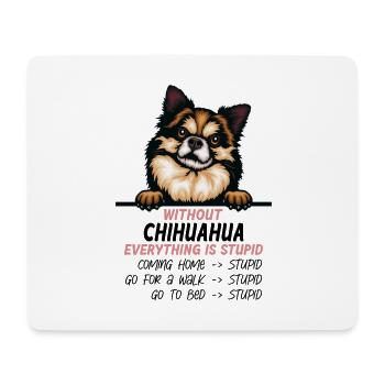 Ohne Chihuahua ist alles doof - Mousepad (Querformat) - Weiß - Vorne