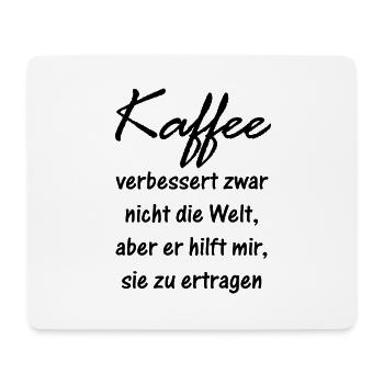 Kaffee hilft mir, die Welt zu ertragen - Mousepad (Querformat) - Weiß - Vorne