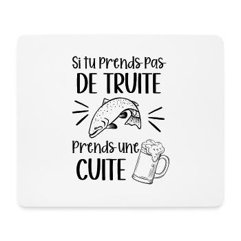 Si tu prends pas de truite prends une cuite - Tapis de souris (format paysage) - blanc - Devant