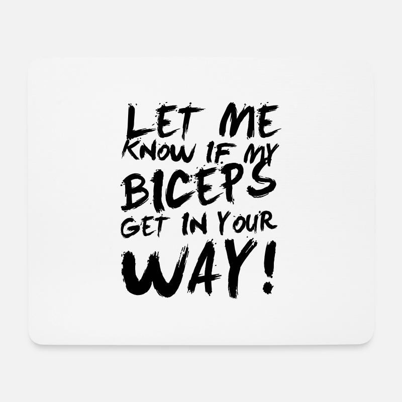Let me know if my biceps get in your way! - Mouse Pad (horizontal) - white
