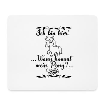 Ich bin hier Wann kommt mein Pony - Mousepad (Querformat) - Weiß - Vorne