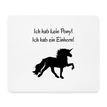 Ich hab kein Pony! Ich hab ein Einhorn! - Schwarz - Mousepad (Querformat) - Weiß - Vorne