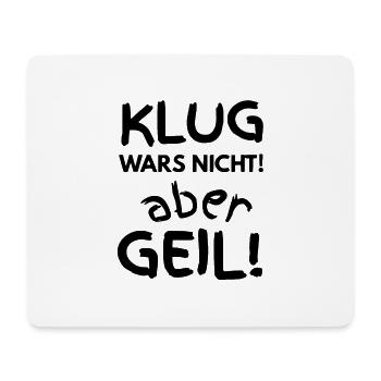 KLUG WARS NICHT! aber GEIL! - Mousepad (Querformat) - Weiß - Vorne