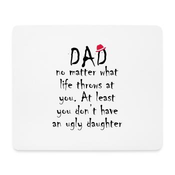 Dad Have An Ugly Daughter - Mouse Pad (horizontal) - white - Front