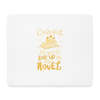 Attention ou tu finiras dans mon roman - yello - Tapis de souris (format paysage) - blanc - Devant