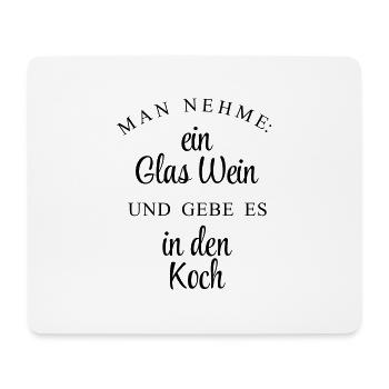 Man nehme ein Glas Wein und gebe es in den Koch - Mousepad (Querformat) - Weiß - Vorne