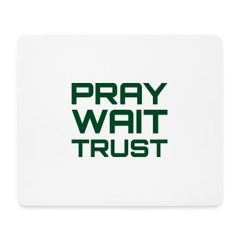 Pray Wait Trust - Mouse Pad (horizontal) - white - Front