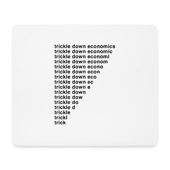 Trickle Down Economics - Mouse Pad (horizontal) - white - Front