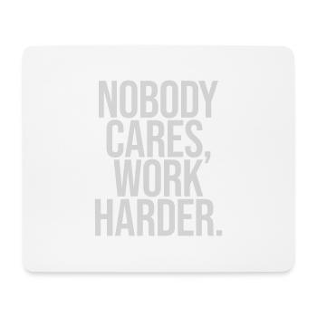 nobody cares work harder - Mousepad (Querformat) - Weiß - Vorne