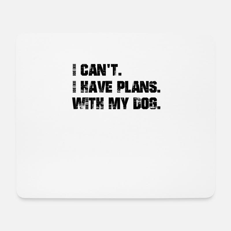 Ich Habe Pläne. Mit Meinem Hund.. - Mousepad (Querformat) - Weiß