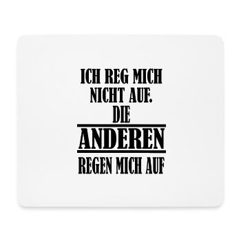 Ich reg mich nicht auf lustiger Spruch - Mousepad (Querformat) - Weiß - Vorne