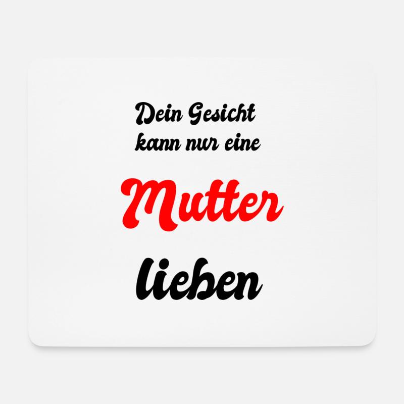 Dein Gesicht kann nur eine Mutter lieben - Mousepad (Querformat) - Weiß