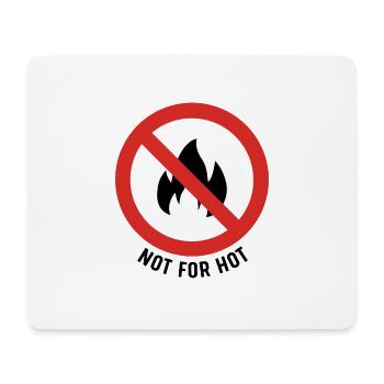 Not For Hot – es soll ja nichts anbrennen. - Mousepad (Querformat) - Weiß - Vorne