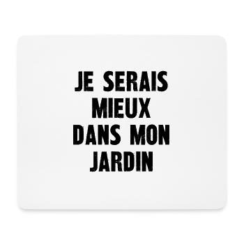 je serais mieux dans mon jardin - Tapis de souris (format paysage) - blanc - Devant