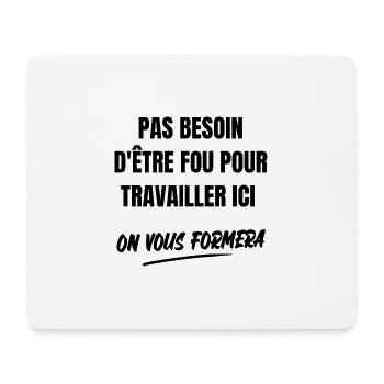 pas besoin d'être fou pour travailler ici - Tapis de souris (format paysage) - blanc - Devant