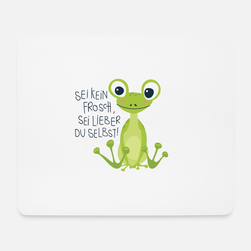 "Sei kein Frosch, sei lieber du selbst!" - Mousepad (Querformat) - Weiß