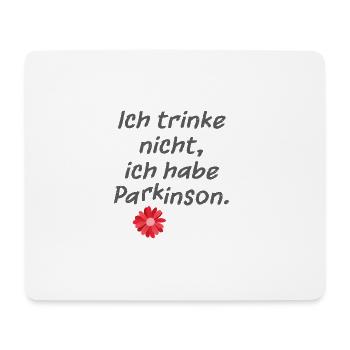 Ich trinke nicht, ich habe Parkinson. - Mousepad (Querformat) - Weiß - Vorne