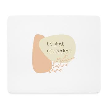 Be kind, not perfect - Mousepad (Querformat) - Weiß - Vorne