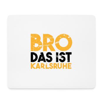 Bro das ist Karlsruhe Geschenkidee - Mousepad (Querformat) - Weiß - Vorne