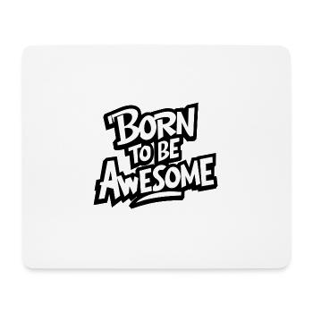 Born to be awesome - aussergewöhnlich sein - Mousepad (Querformat) - Weiß - Vorne