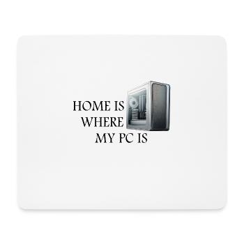 Home is where my PC is - Mouse Pad (horizontal) - white - Front
