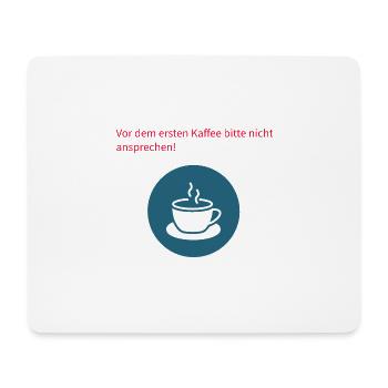 Vor dem Kaffee Bitte Nicht Ansprechen - Mousepad (Querformat) - Weiß - Vorne