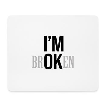 I am broken ı am ok funny tshirt - Mouse Pad (horizontal) - white - Front