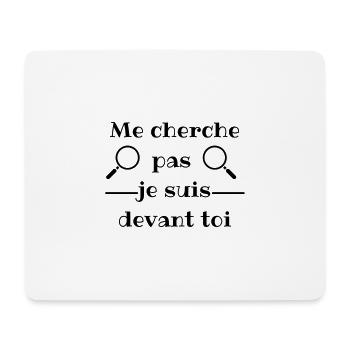Me cherche pas je suis devant toi - Tapis de souris (format paysage) - blanc - Devant