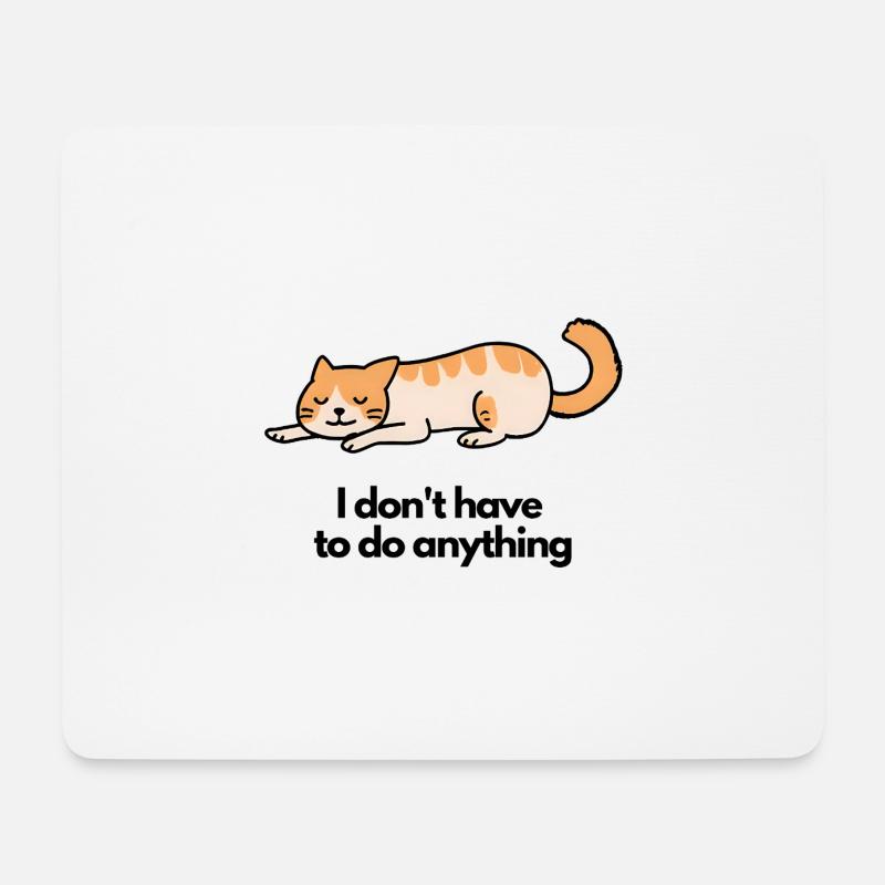 Lazy Cat I don’t have to do anything, Ich muss nix - Mousepad (Querformat) - Weiß