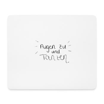 Augen zu und Tanzen - Mousepad (Querformat) - Weiß - Vorne