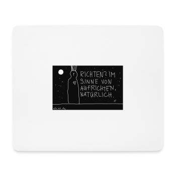 Richten? Im Sinne von aufrichten, natürlich. - Mousepad (Querformat) - Weiß - Vorne