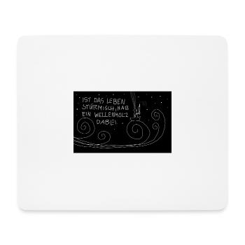 Ist das Leben stürmisch, hab ein Wellenholz dabei. - Mousepad (Querformat) - Weiß - Vorne