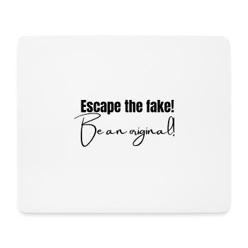 Escape the fake! Be an original! - Mousepad (Querformat) - Weiß - Vorne
